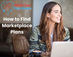 A woman with a laptop in front of her smiling to her left. The Health Care Plan Quotes logo is on the top left of the photo with the words "How to Find Marketplace Plans" under the logo.