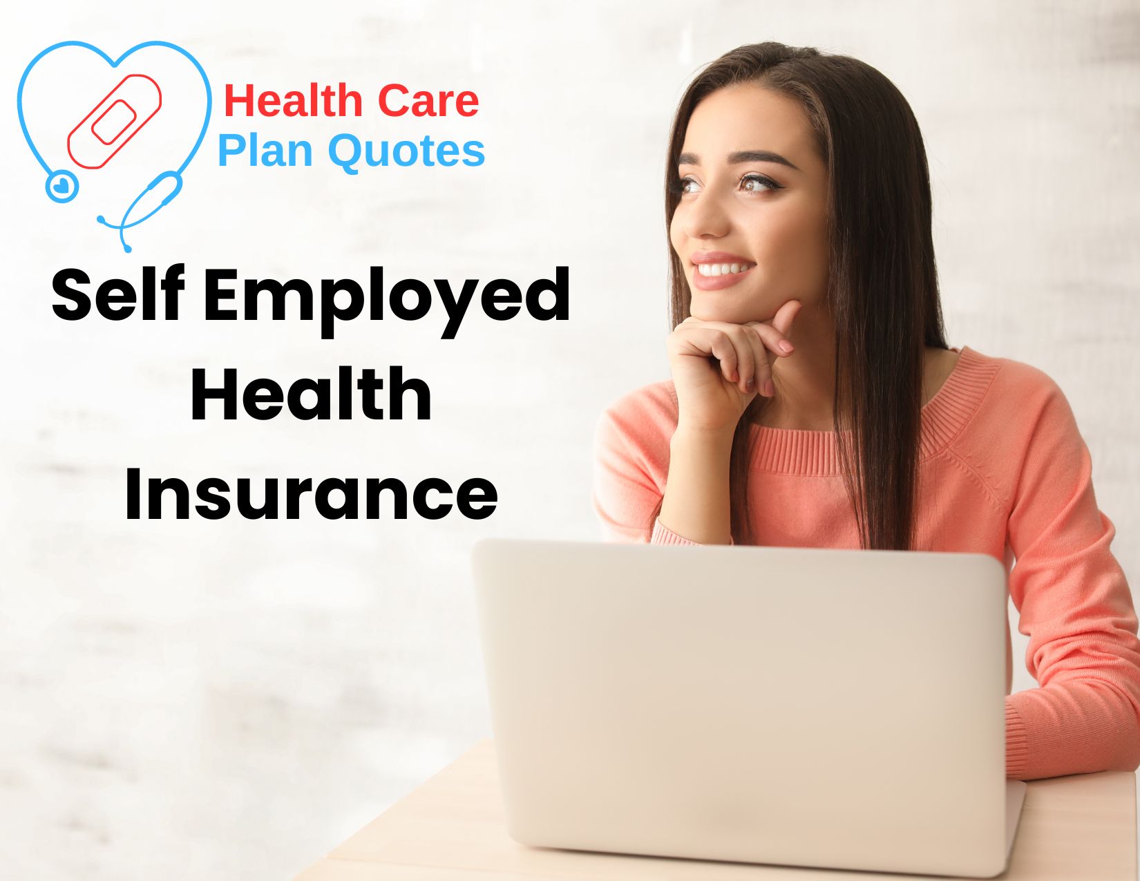 A woman with a laptop in front of her. She is looking off to the right with her right hand under her chin. The Health Care Plan Quotes logo is on the top left of the image with the words "Self Employed Health Insurance" under the logo.